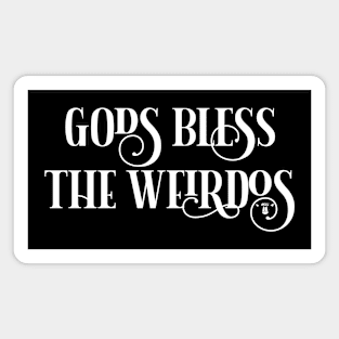 Gods Bless the Weirdos Magnet